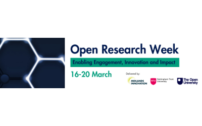 Open Research Week, enabling Engagement, Innovation and Impact, 16 - 20 March, with the Midlands Innovation, Nottingham Trent University and Open University logos